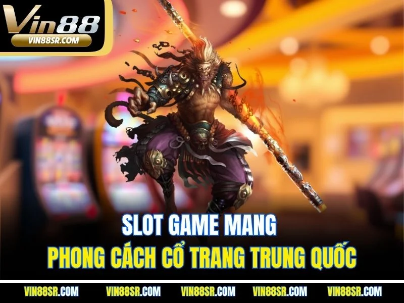 Slot game mang phong cách cổ trang Trung Quốc
