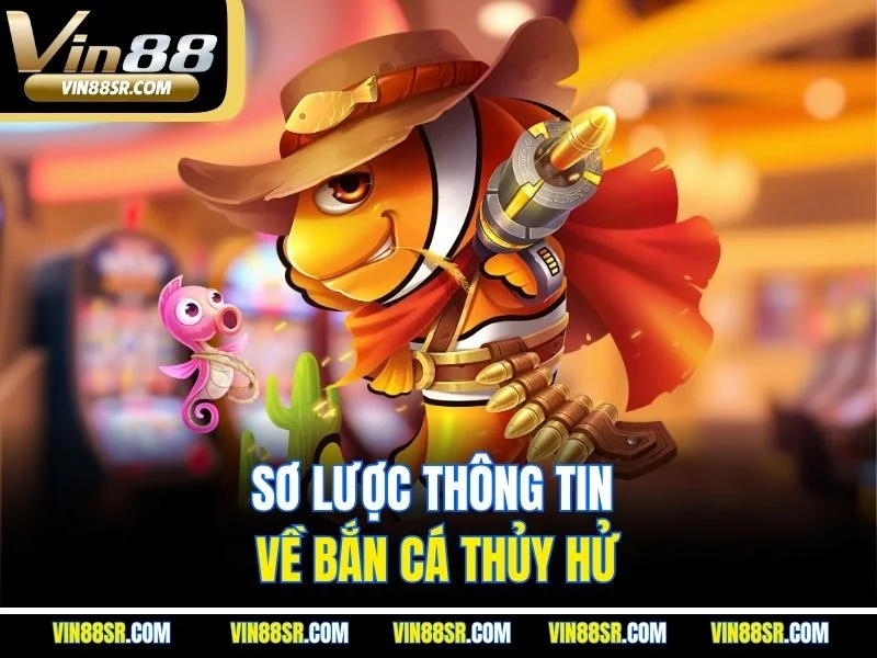 Sơ lược thông tin về bắn cá Thủy Hử