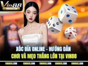 Xóc Đĩa Online - Hướng Dẫn Chơi Và Mẹo Thắng Lớn tại VIN88